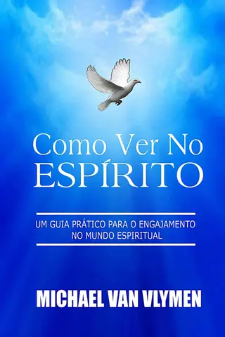 Cover of Como Ver No Espírito: Um Guia Prático Para O Engajamento Do Mundo Espíritual