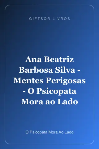 Cover of Ana Beatriz Barbosa Silva - Mentes Perigosas - O Psicopata Mora ao Lado
