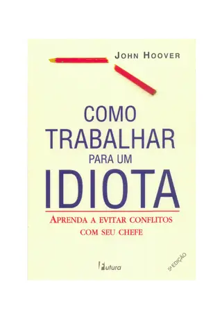 Cover of Como Trabalhar para um Idiota - John Hoover