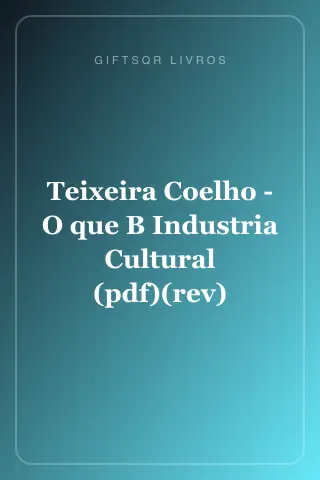Cover of Teixeira Coelho - O que В Industria Cultural (pdf)(rev)