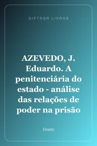 Cover of AZEVEDO, J. Eduardo. A penitenciária do estado - análise das relações de poder na prisão