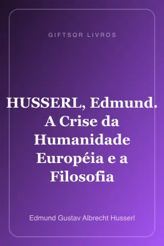 Cover of HUSSERL, Edmund. A Crise da Humanidade Européia e a Filosofia