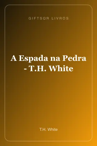 Cover of A Espada na Pedra - T.H. White