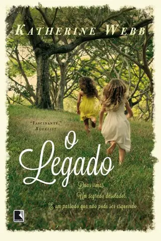 Cover of O Legado: Duas irmãs, um segredo desolador e um passado que não pode ser esquecido
