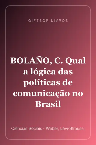 Cover of BOLAÑO, C. Qual a lógica das políticas de comunicação no Brasil