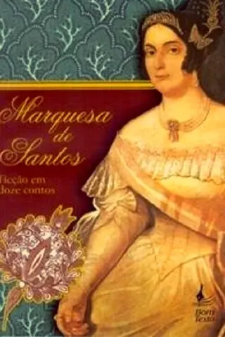 Cover of Marquesa de Santos - Ficção em Doze Contos
