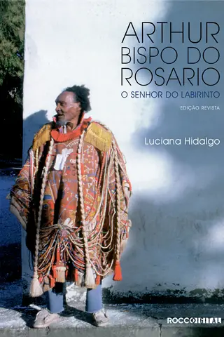 Cover of Arthur Bispo do Rosario - O senhor do labirinto