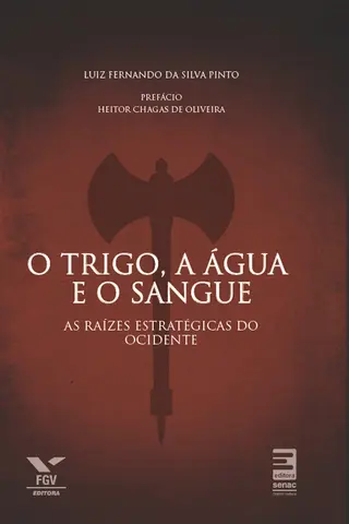 Cover of O trigo a agua e o sangue as raizes estrategicas do ocidente
