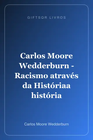 Cover of Carlos Moore Wedderburn - Racismo através da Históriaa história