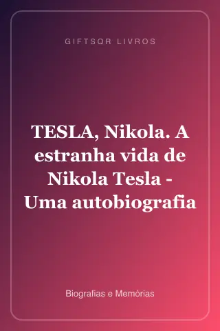 Cover of TESLA, Nikola. A estranha vida de Nikola Tesla - Uma autobiografia