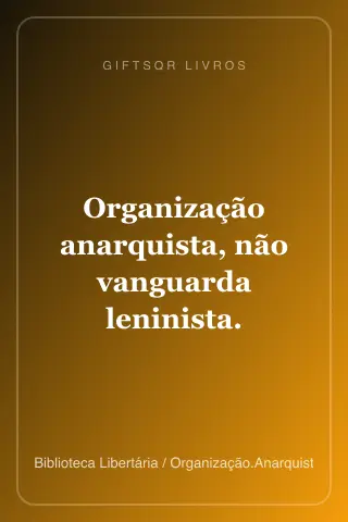 Cover of Organização anarquista, não vanguarda leninista.