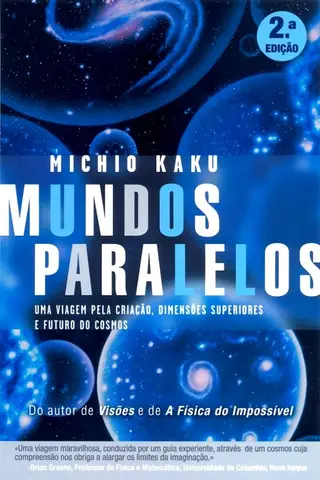 Cover of Mundos Paralelos - Uma Viagem pela Criação, Dimensões Superiores e Futuro do Cosmos