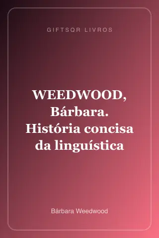 Cover of WEEDWOOD, Bárbara. História concisa da linguística