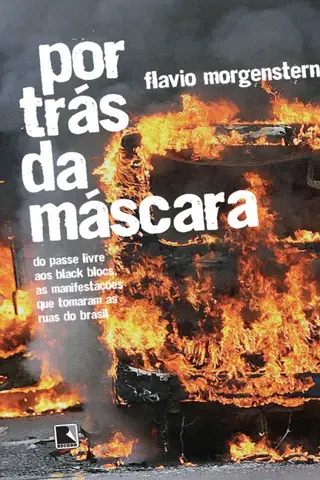 Cover of Por Trás da Máscara: Do passe livre aos black blocs, as manifestações que tomaram as ruas do Brasil