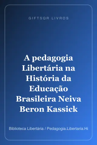 Cover of A pedagogia Libertária na História da Educação Brasileira Neiva Beron Kassick