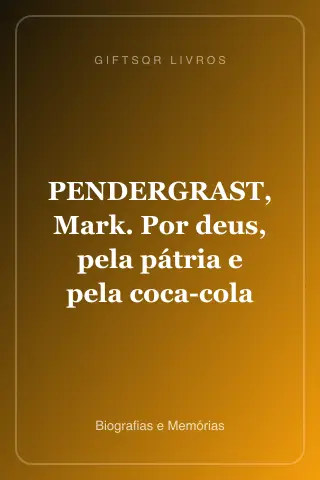 Cover of PENDERGRAST, Mark. Por deus, pela pátria e pela coca-cola