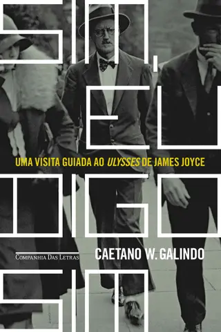 Cover of Sim, eu digo sim: Uma visita guiada ao Ulysses de James Joyce