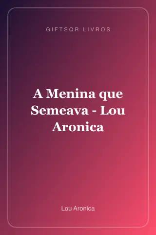 Cover of A Menina que Semeava - Lou Aronica