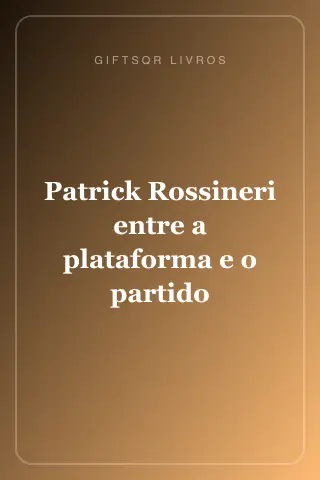 Cover of Patrick Rossineri entre a plataforma e o partido