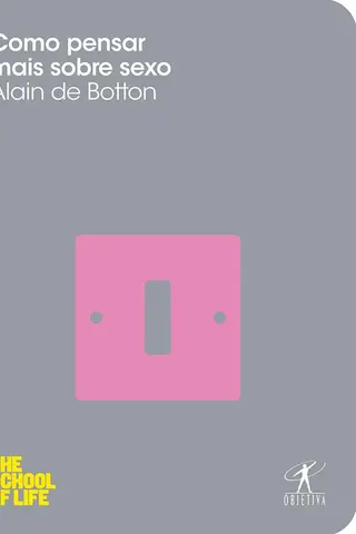 Cover of Como pensar mais sobre sexo (THE SCHOOL OF LIFE)