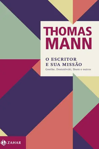 Cover of O Escritor e sua missão: Goethe, Dostoiévski, Ibsen e outros