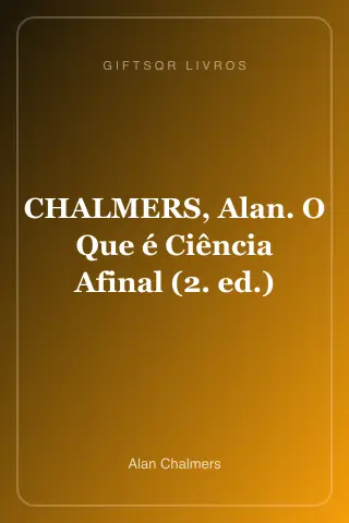 Cover of CHALMERS, Alan. O Que é Ciência Afinal (2. ed.)