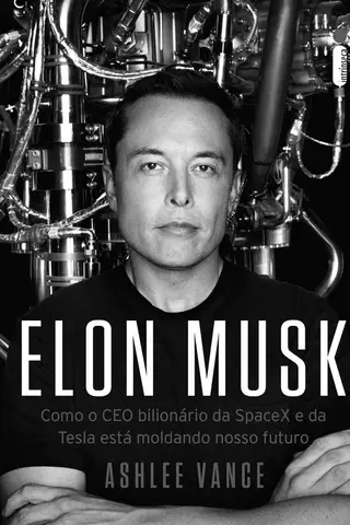 Cover of Elon Musk: Como o CEO bilionário da SpaceX e da Tesla está moldando o nosso futuro