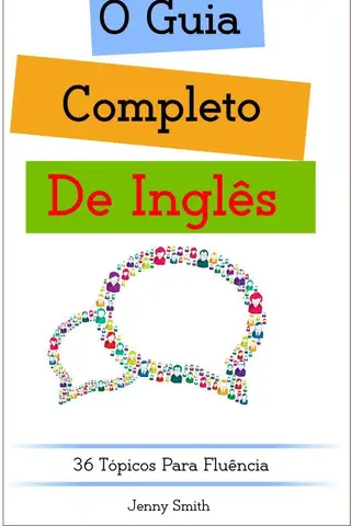 Cover of O Guia Completo De Inglês: 36 Tópicos Para Fluência (DOMINE O INGLÊS EM 12 TÓPICOS Livro 4)