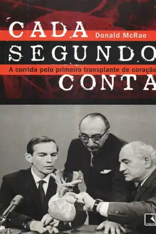 Cover of Cada Segundo Conta - A Corrida pelo Primeiro Transplante de Coração