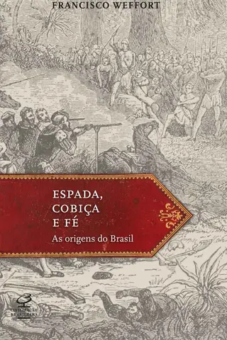 Cover of Espada, cobiça e fé: As origens do Brasil