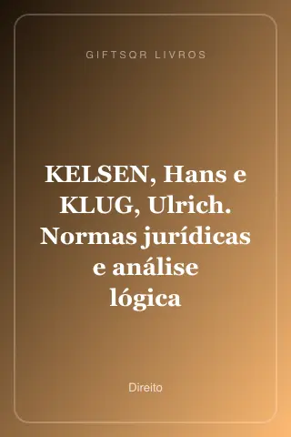 Cover of KELSEN, Hans e KLUG, Ulrich. Normas jurídicas e análise lógica