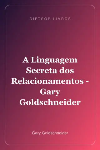 Cover of A Linguagem Secreta dos Relacionamentos - Gary Goldschneider