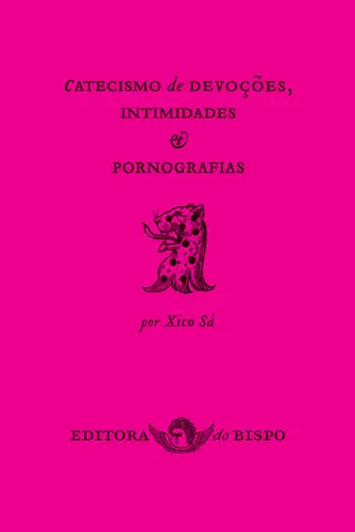 Cover of Catecismo de Devoções, Intimidades e Pornografias