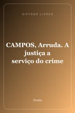 Cover of CAMPOS, Arruda. A justiça a serviço do crime