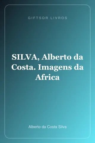 Cover of SILVA, Alberto da Costa. Imagens da Africa