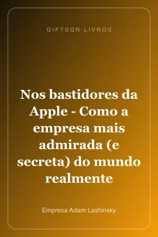 Cover of Nos bastidores da Apple - Como a empresa mais admirada (e secreta) do mundo realmente funciona - 1ª edição