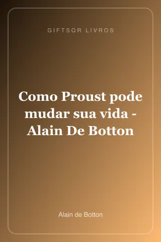 Cover of Como Proust pode mudar sua vida - Alain De Botton