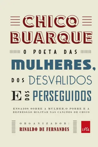 Cover of Chico Buarque : o poeta das mulheres, dos desvalidos e dos perseguidos