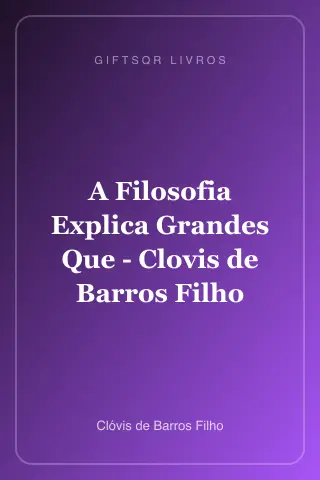 Cover of A Filosofia Explica Grandes Que - Clovis de Barros Filho