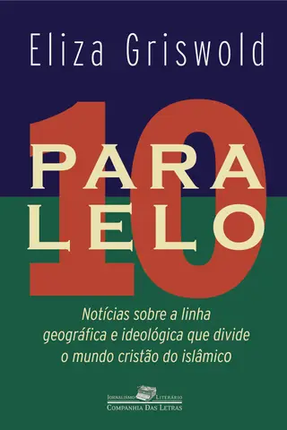 Cover of Paralelo 10 - a Linha Geográfica e Ideológica Que Divide o Mundo Cristão do Islâmico
