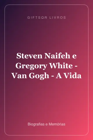 Cover of Steven Naifeh e Gregory White - Van Gogh - A Vida