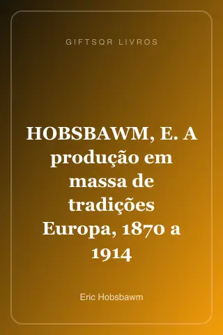Cover of HOBSBAWM, E. A produção em massa de tradições Europa, 1870 a 1914