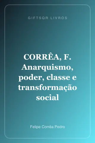 Cover of CORRÊA, F. Anarquismo, poder, classe e transformação social