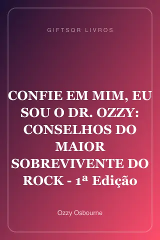 Cover of CONFIE EM MIM, EU SOU O DR. OZZY: CONSELHOS DO MAIOR SOBREVIVENTE DO ROCK - 1ª Edição