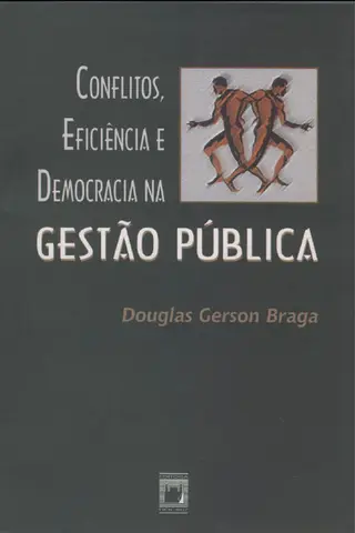 Cover of Conflitos, eficiência e democracia na gestão pública