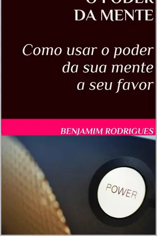 Cover of O PODER DA MENTE - Como usar o poder da sua mente a seu favor