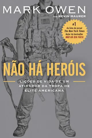 Cover of Não há heróis – Lições de vida de um atirador da tropa de elite americana