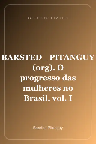 Cover of BARSTED_ PITANGUY (org). O progresso das mulheres no Brasil, vol. I