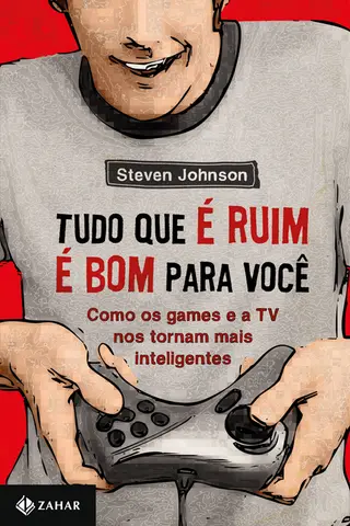 Cover of Tudo Que É Ruim É Bom Pra Você - Como Os Games e a TV Nos Tornam Mais Inteligentes