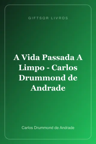Cover of A Vida Passada A Limpo - Carlos Drummond de Andrade